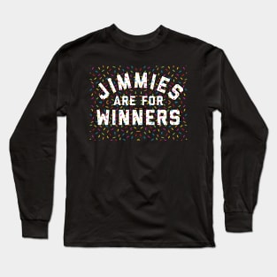 Jimmies Are For Winners Long Sleeve T-Shirt